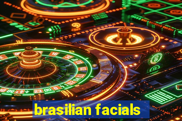 brasilian facials